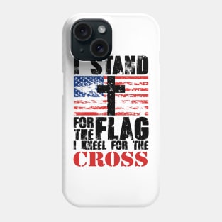 I Stand for the Flag America US I Kneel For The Cross Phone Case