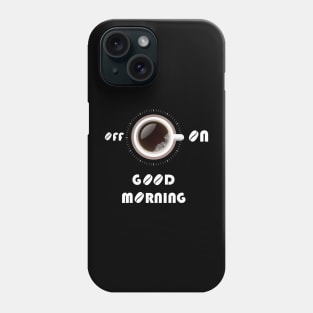 Good morning it`s coffee time funny t-shirt Phone Case