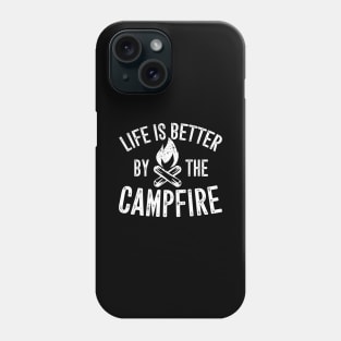 Life is better by the campfire Phone Case