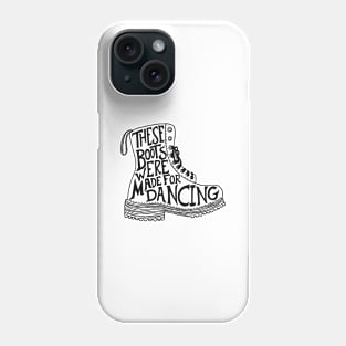 These boots were made for dancing Phone Case