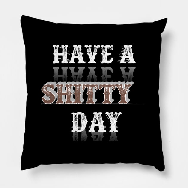 have a shitty day funny Pillow by perfect x Shopping