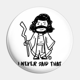 NEVER SAID THAT JESUS Pin