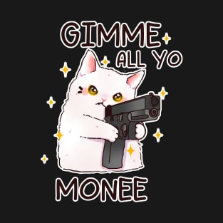 Gun Cat Gimme All Yo Money T-Shirt