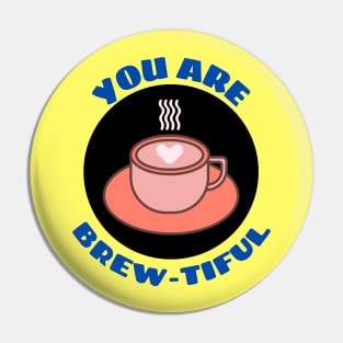 You Are Brew-tiful | Cute Coffee Pun Pin