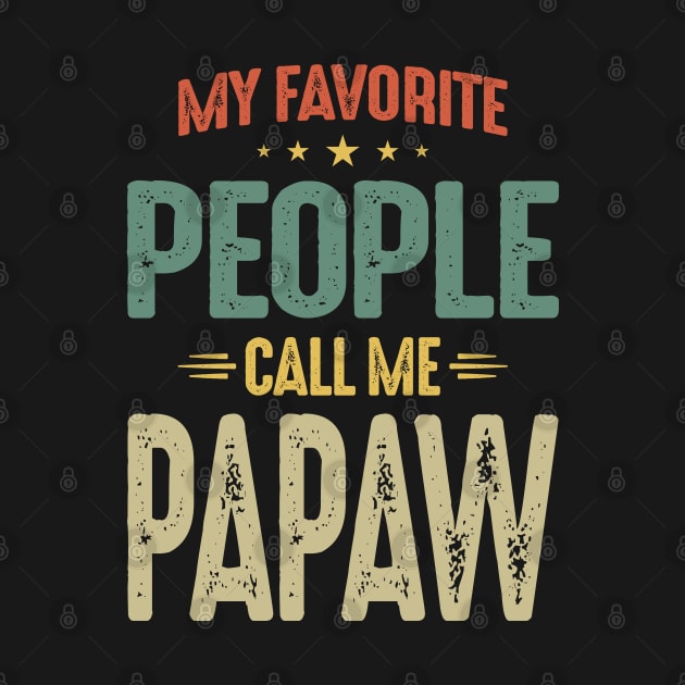 Mens My Favorite People Call Me Papaw Gift by cidolopez