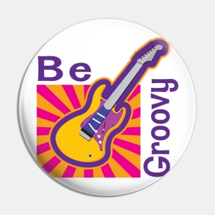 Be Groovy Pin