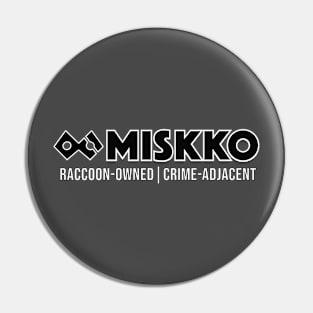 Miskko - Raccoon-owned, crime adjacent Pin