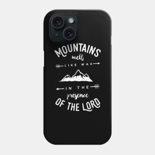 Mountains Melt Like Wax In The Presence Of The Lord Christian Tshirt Phone Case