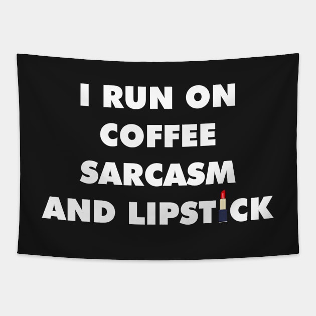 I Run On Coffee Sarcasm And Lipstick T Shirt / Caffeine TShirt Sarcastic Funny Tapestry by Proadvance