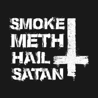 Smoke Meth And Hail Satan T-Shirt