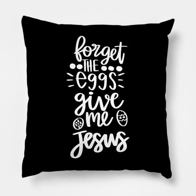 forget the eggs give me jesus Pillow by Horisondesignz