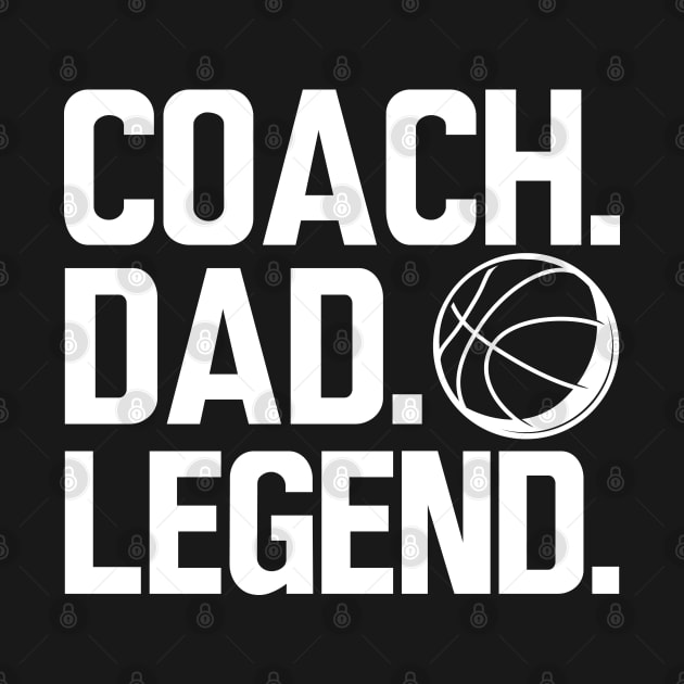 Basketball Coach - Coach. Dad. Legend. w by KC Happy Shop