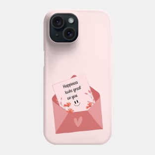 Happiness looks great on you - envelop letter Phone Case