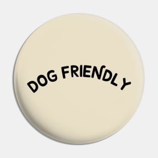 Dog Friendly Pin