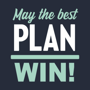 May the Best Plan Win! (Elizabeth Warren 2020!) T-Shirt