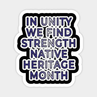 Unity and Strength: Native Heritage Month" Apparel and Accessories Magnet