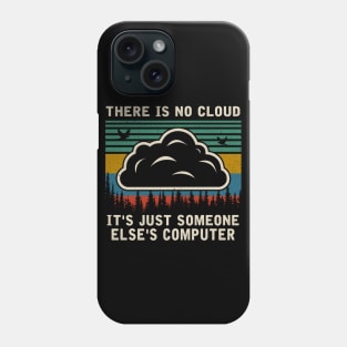 IT'S JUST SOMEONE ELSE'S COMPUTER Phone Case