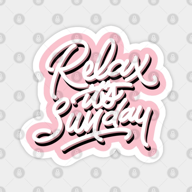 RELAX IT'S SUNDAY Magnet by MAYRAREINART