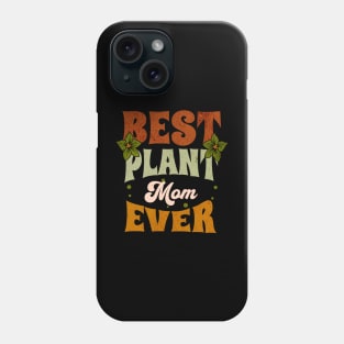 Best Plant Mom Ever Phone Case