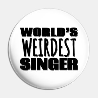 World's Weirdest Singer Pin