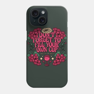 Fill your cup Phone Case