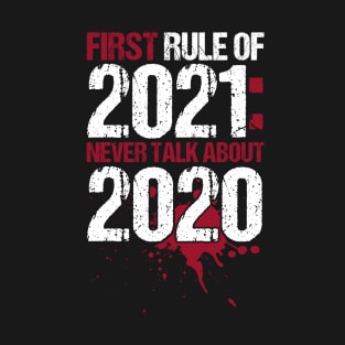 First Rule Of 2021:never talk about 2020 T-Shirt