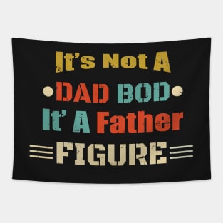 It's Not A Dad Bod It's A Father Figure Design - Funny Design Men Birthday Gift Father Gift Dad Design Tapestry