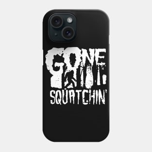 Gone Squatching Funny Big Foot Phone Case