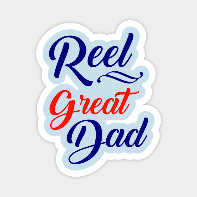 Reel Great Dad Funny Fishing Father's Day Gift Magnet by chatchimp