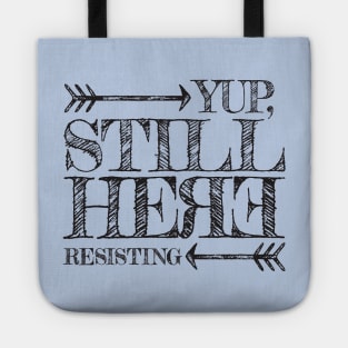 Yup, still here RESISTING Tote