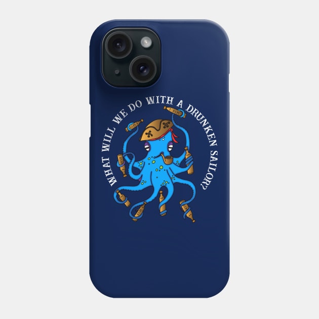 Drunken Sailor Sea Shanty Octopus Phone Case by HotHibiscus