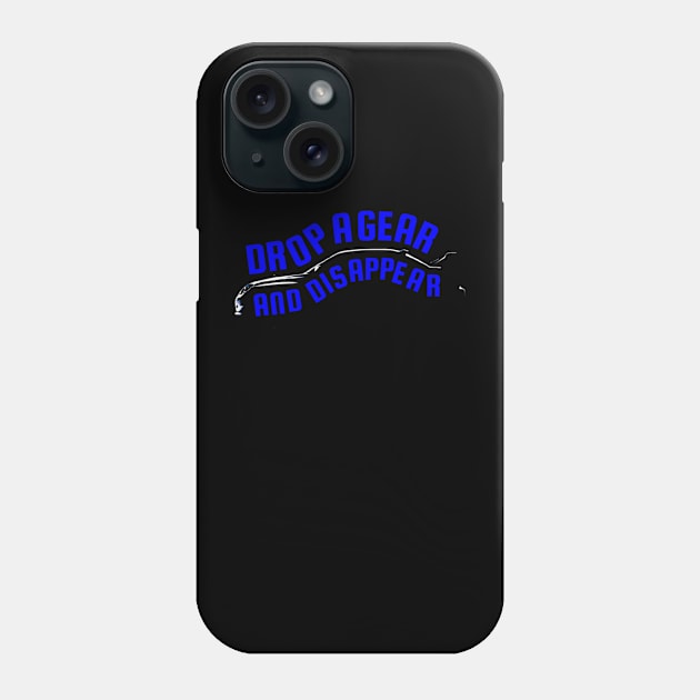 Drop A Gear And Disappear Tuner Mechanic Car Lover Enthusiast Gift Idea Phone Case by GraphixbyGD