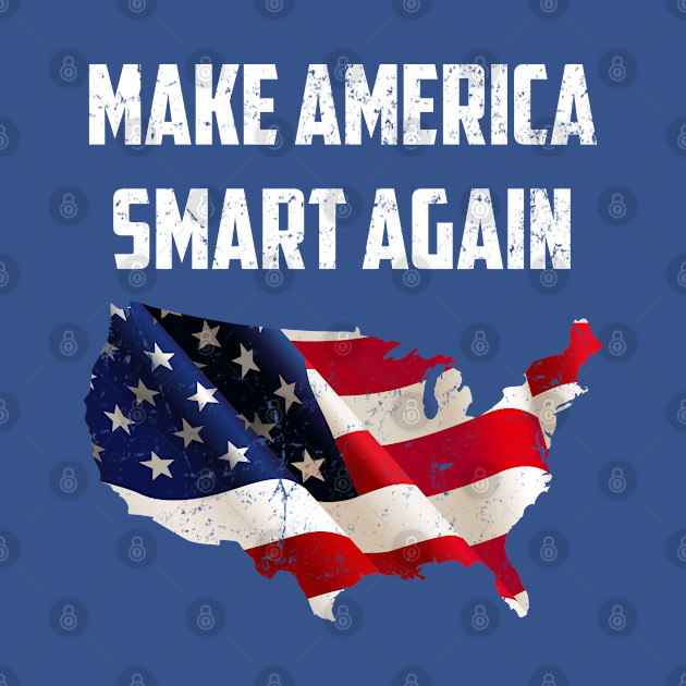 Discover Make America Smart Again - America - T-Shirt