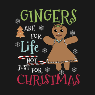 Gingers are for life not just for Christmas - gingerbread redhead people gift T-Shirt