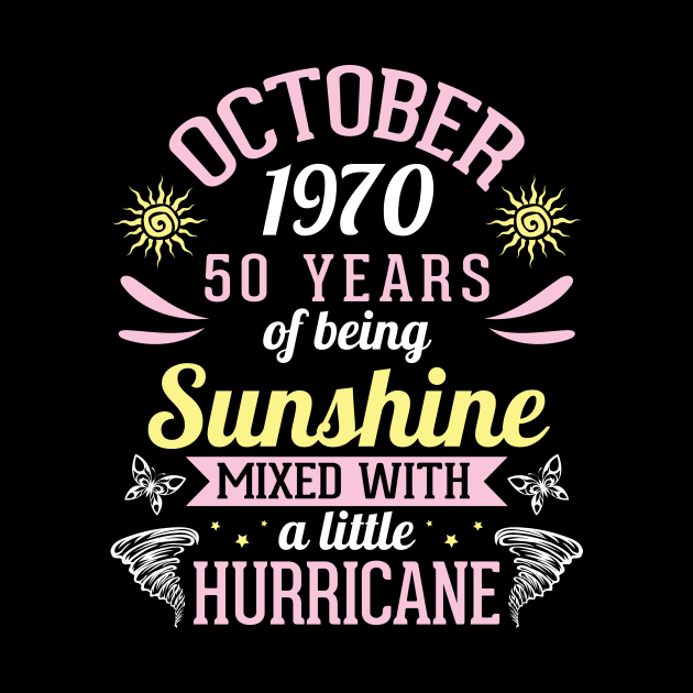 October 1970 Happy 50 Years Of Being Sunshine Mixed A Little Hurricane Birthday To Me You by bakhanh123