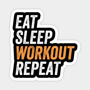 Eat Sleep Workout Repeat Funny Gift For Fitness Lovers and Gym Freaks Magnet