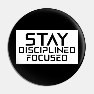 Stay Disciplined Focused Pin