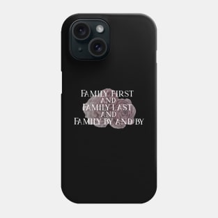 Family First and Family Last Phone Case