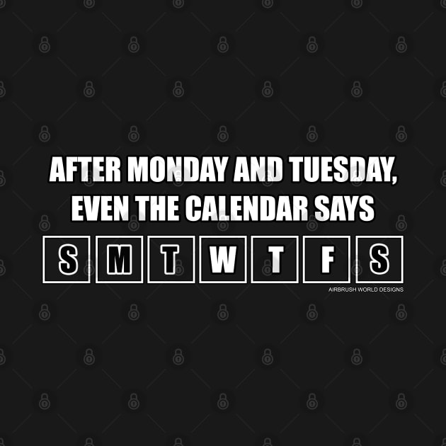 Even The Calendar Says WTF Funny Inspirational Novelty Gift by Airbrush World