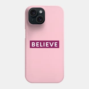 Believe Motivational Inspirational Design Phone Case