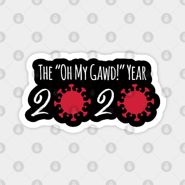 The "Oh My Gawd" Year 2020 Magnet by deelirius8