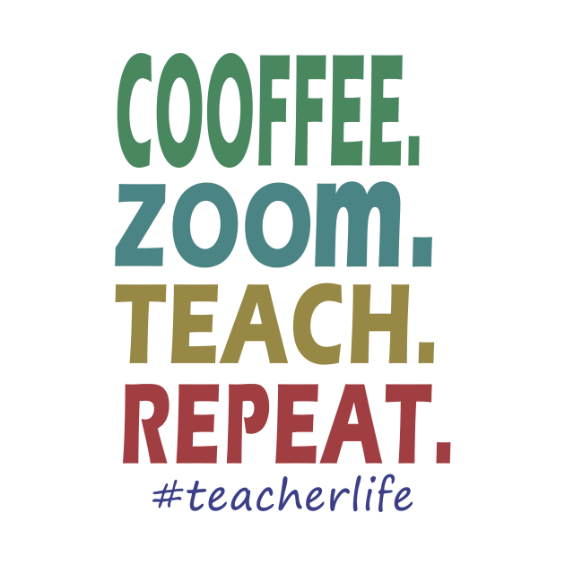 Coffee Zoom Teach Repeat Teacher by janetradioactive