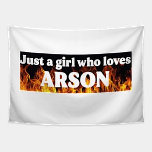 Just A Girl Who Loves Arson Tapestry