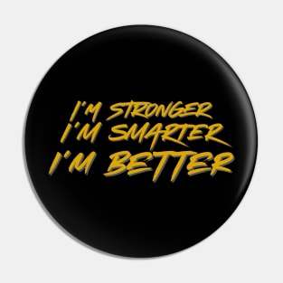 I'm Stronger, I'm Smarter, I'm Better Motivational Quote Pin