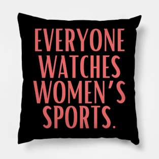EVERYONE WATCHES WOMEN'S SPORTS (V5) Pillow