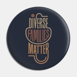 DIVERSE FAMILIES MATTER Pin