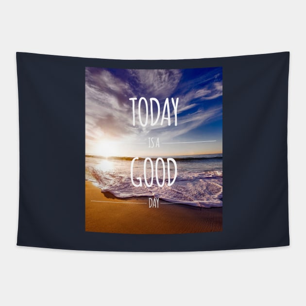 BEACH PHOTOGRAPHY Today Is A Good Day Tapestry by EDDArt