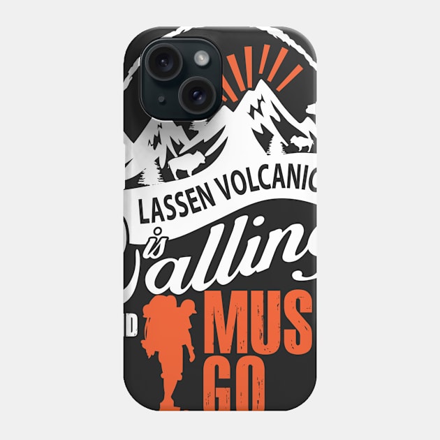 Lassen Volcanic Is Calling And I Must Go Phone Case by bestsellingshirts