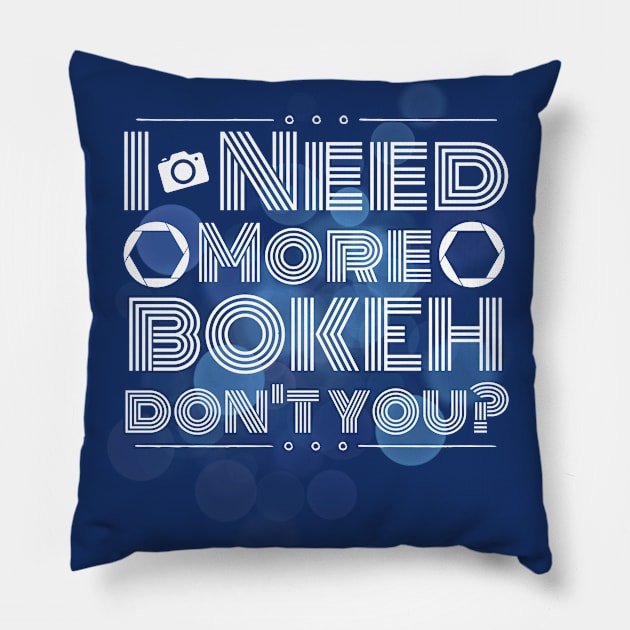 I need more bokeh, don't you? Pillow by MitGlück