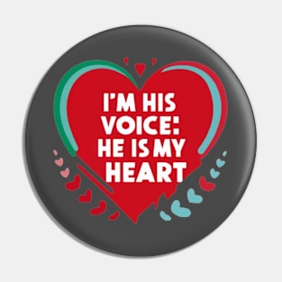 I'm his voice he is my heart Pin